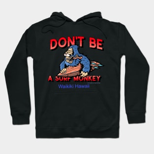 Don't Be A Surf Monkey - Says It all for Everyone Who Surfs. Hoodie